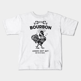 Funny Early Bird Bourbon Rooster: Winners Don't Quit Kids T-Shirt